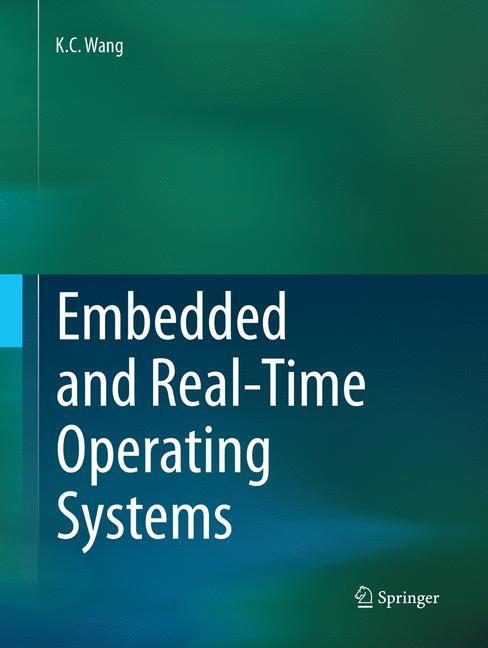 Cover: 9783319846729 | Embedded and Real-Time Operating Systems | K. C. Wang | Taschenbuch