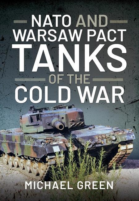 Cover: 9781399004312 | NATO and Warsaw Pact Tanks of the Cold War | Michael Green | Buch