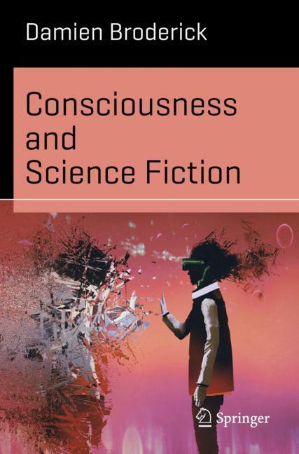 Cover: 9783030005986 | Consciousness and Science Fiction | Damien Broderick | Taschenbuch