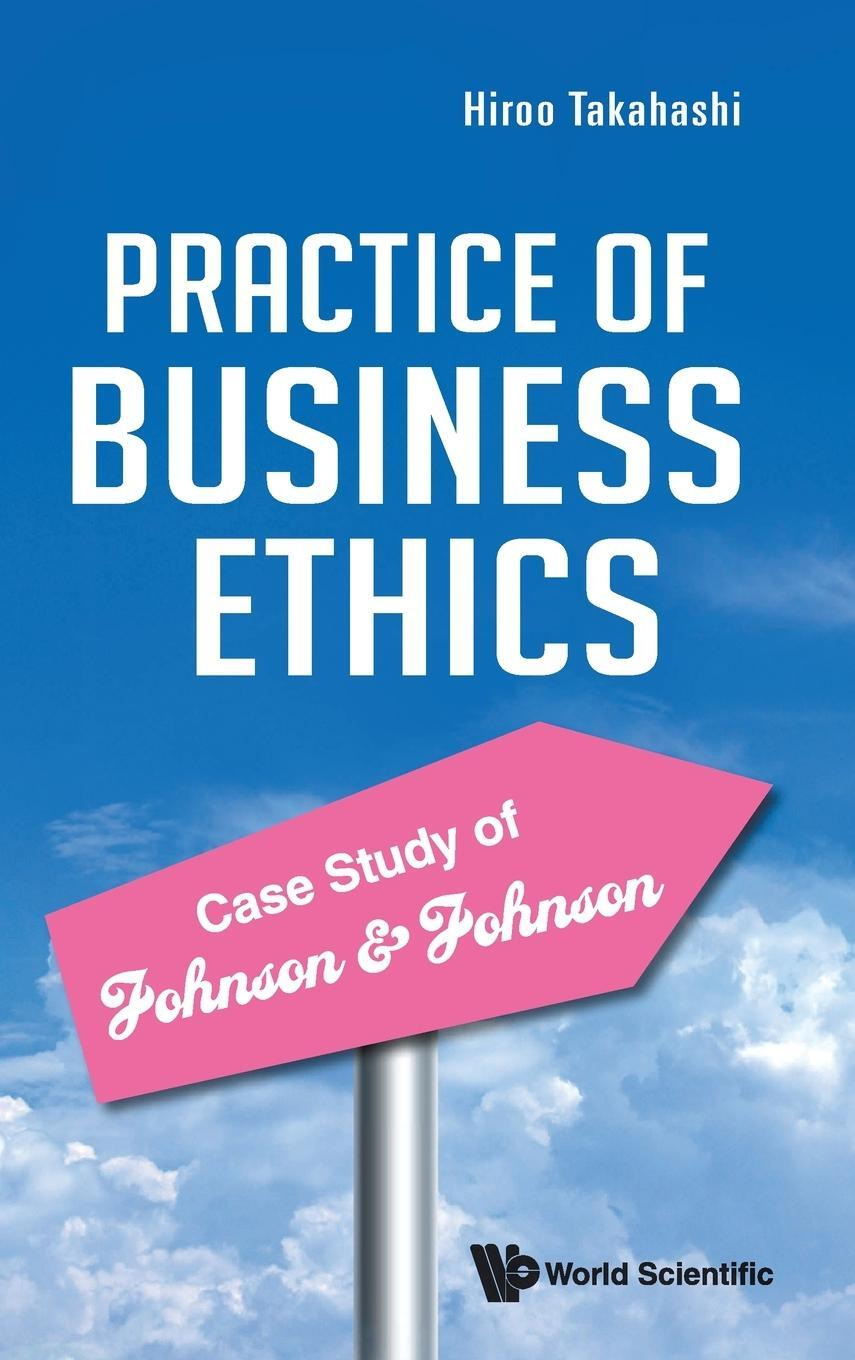 Cover: 9789811256271 | Practice of Business Ethics - Case Study of Johnson &amp; Johnson | Hiroo