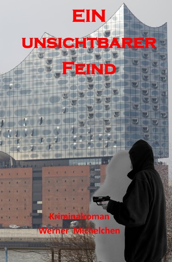 Cover: 9783750292475 | Ein unsichtbarer Feind | Polit-Thriller | Werner Michelchen | Buch