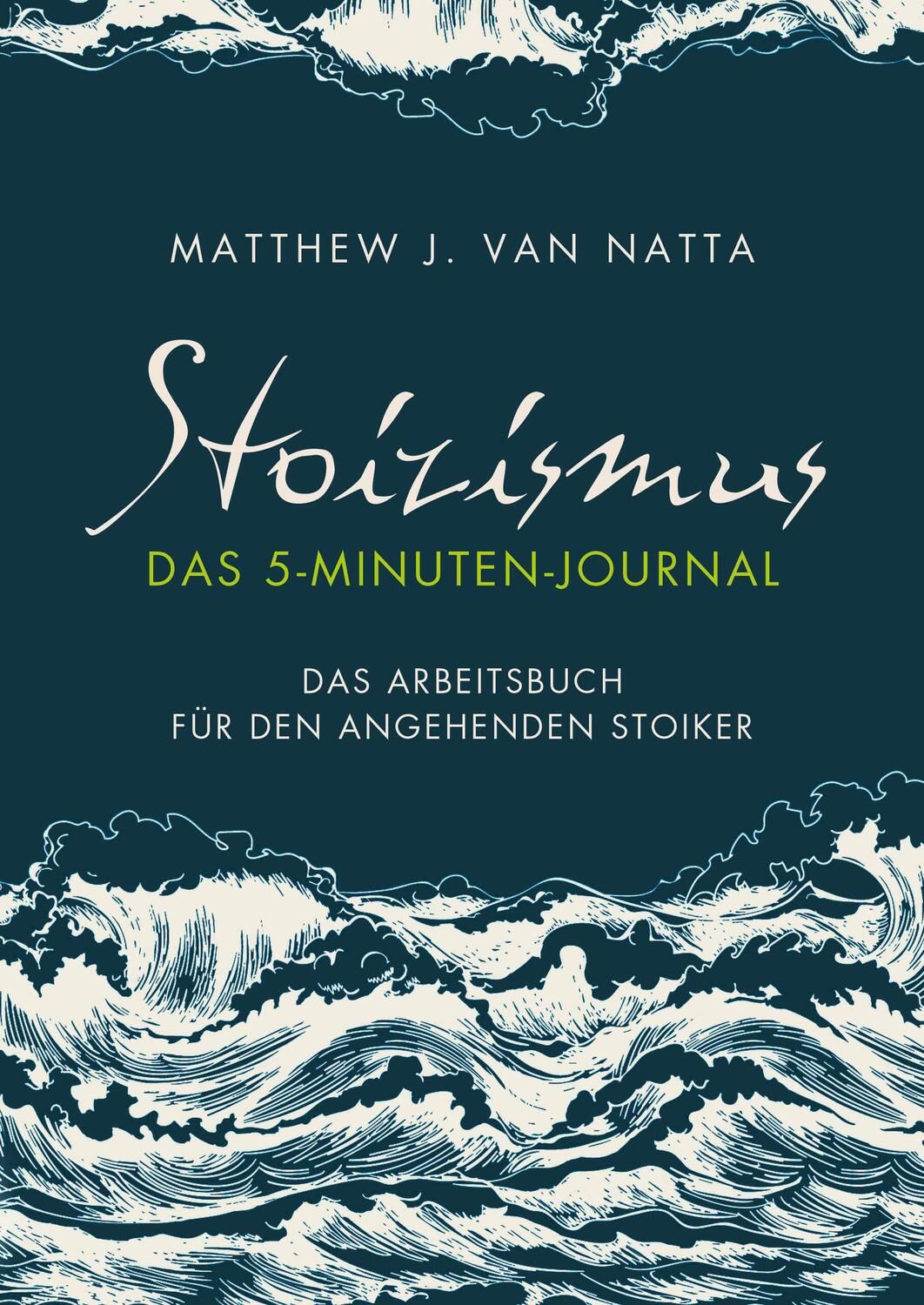 Cover: 9783959724807 | Stoizismus - Das 5-Minuten-Journal | Matthew van Natta | Taschenbuch