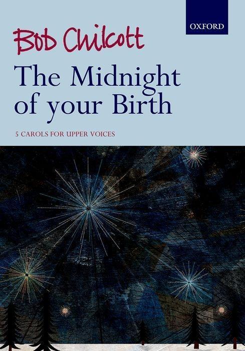 Cover: 9780193514294 | The Midnight of your Birth | 5 Songs For Upper Voices | Bob Chilcott