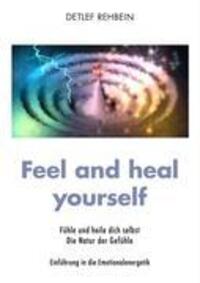 Cover: 9783839192245 | Feel and heal yourself | Detlef Rehbein | Taschenbuch