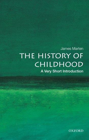 Cover: 9780190681388 | The History of Childhood | A Very Short Introduction | James Marten