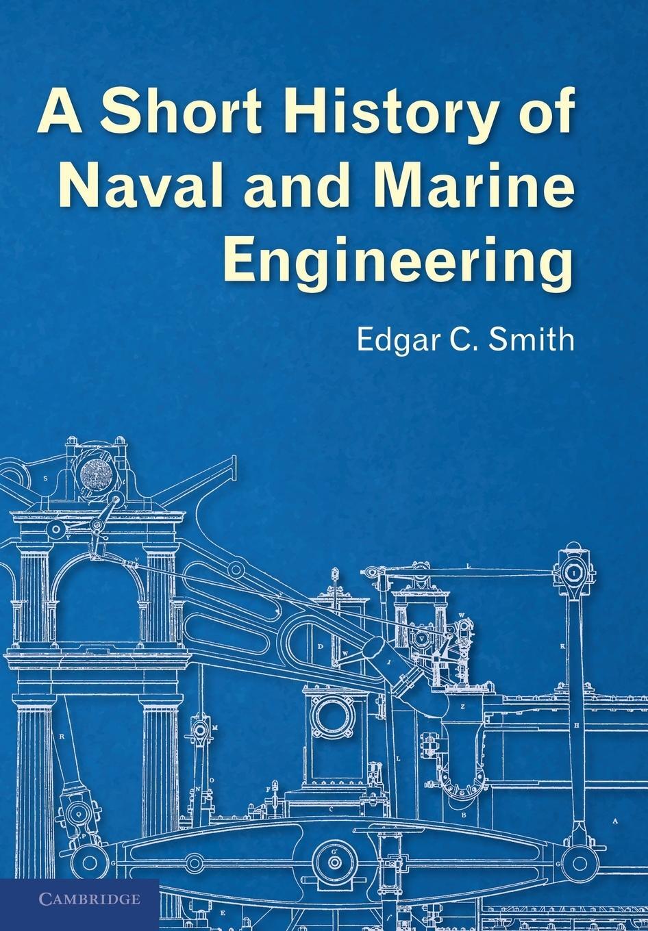 Cover: 9781107672932 | A Short History of Naval and Marine Engineering | Edgar C. Smith