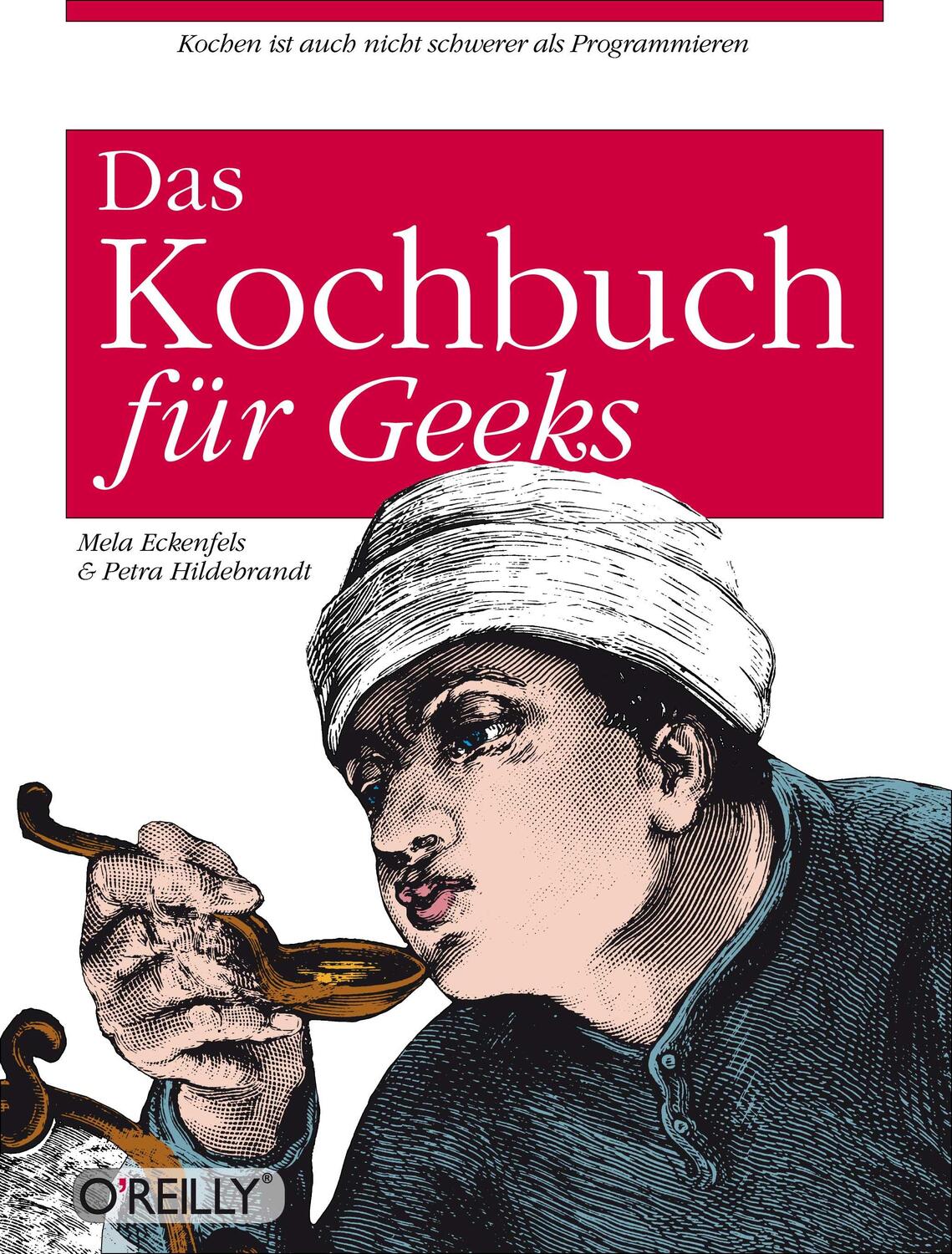Cover: 9783897214620 | O'Reillys Kochbuch für Geeks | Mela Eckenfels (u. a.) | Taschenbuch