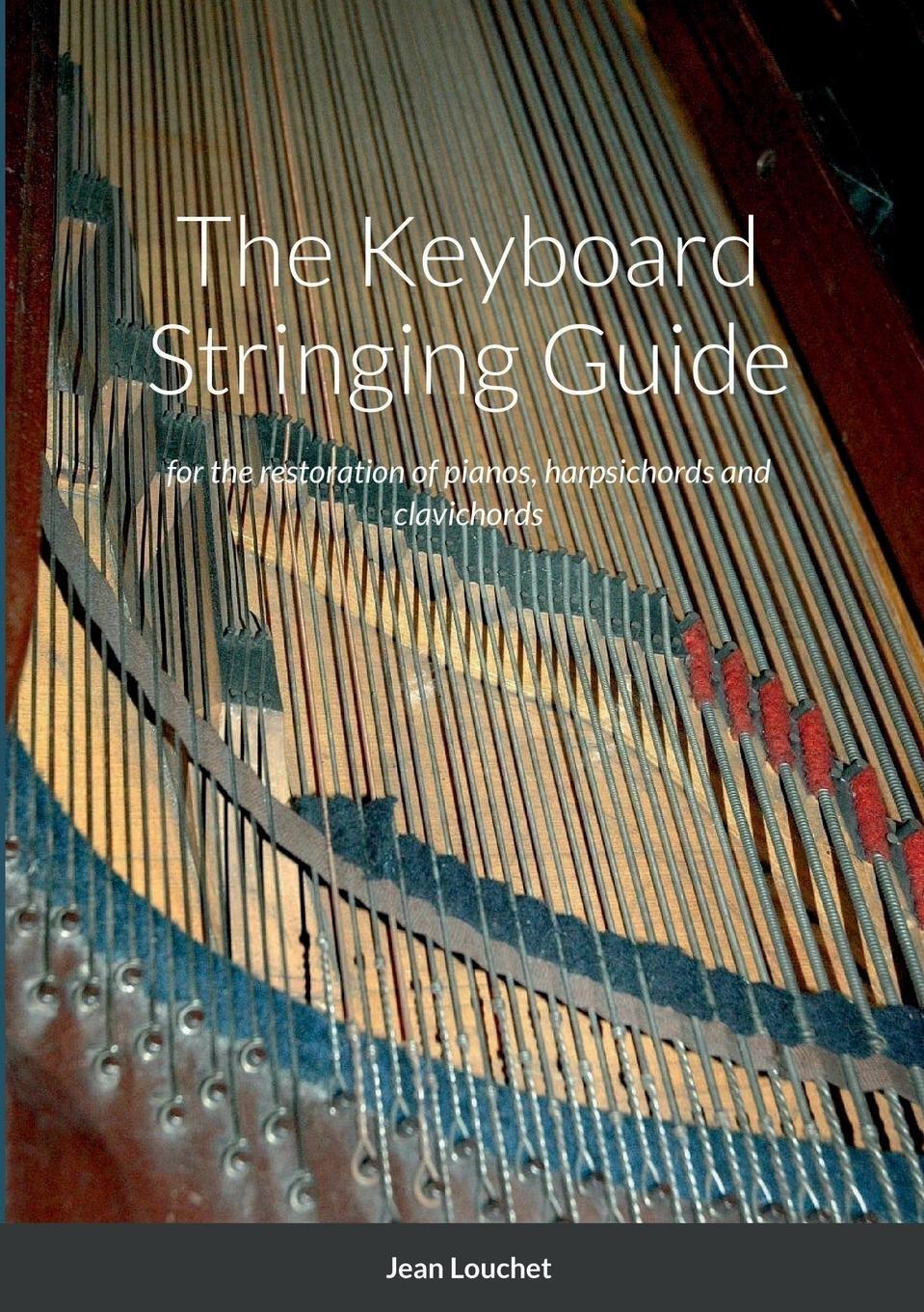 Cover: 9781008972582 | The Keyboard Stringing Guide | Jean Louchet | Taschenbuch | Paperback