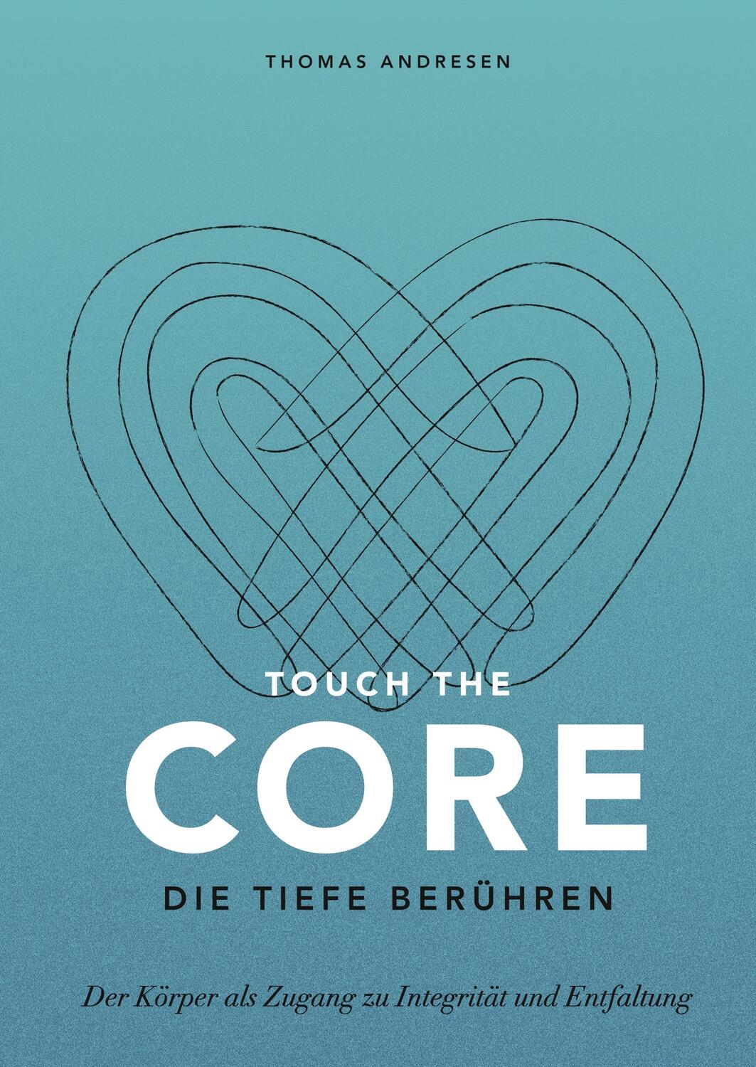 Cover: 9783347012387 | Touch the Core. Die Tiefe berühren. | Thomas Andresen | Buch