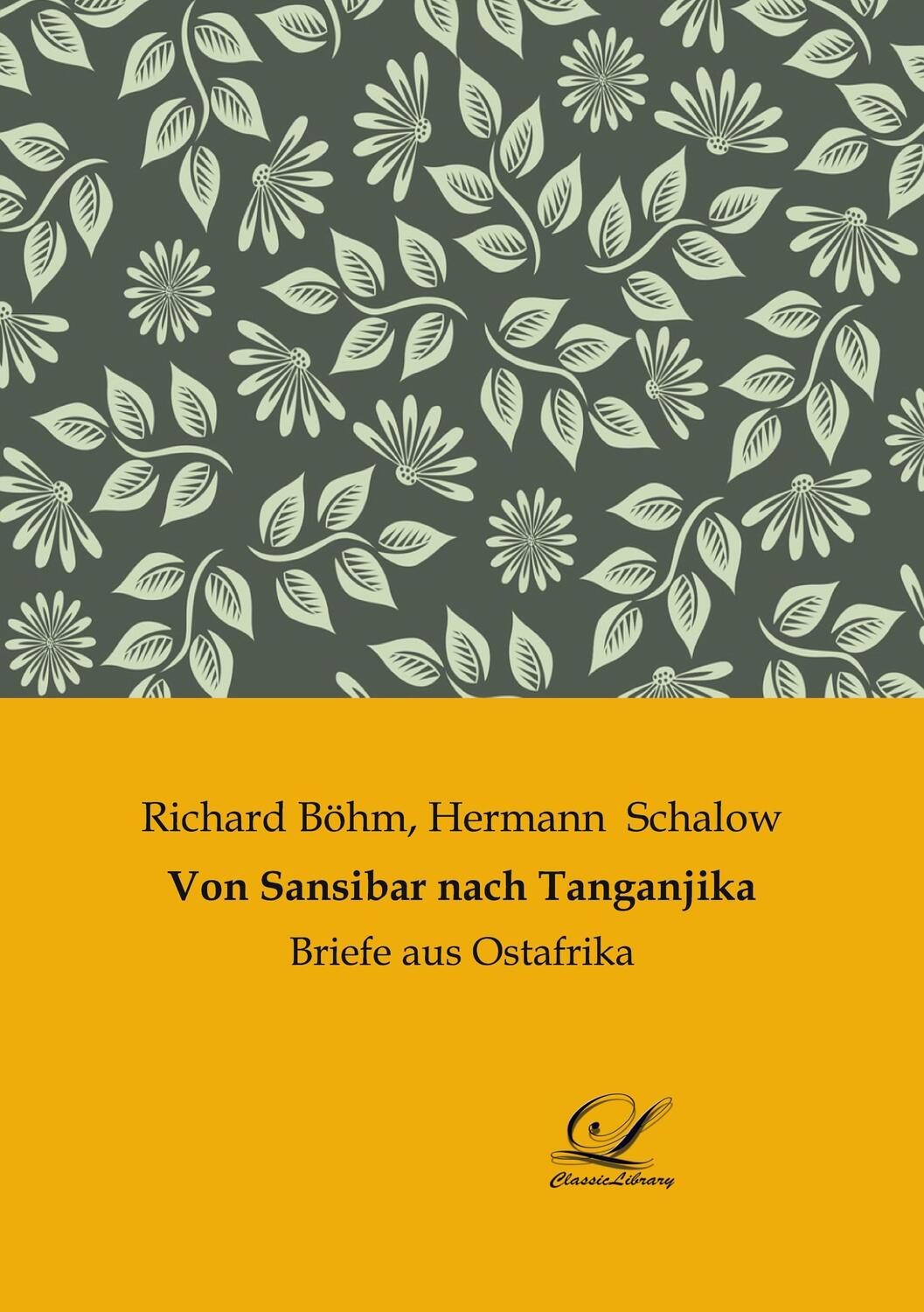Cover: 9783961670109 | Von Sansibar nach Tanganjika | Briefe aus Ostafrika | Richard Böhm