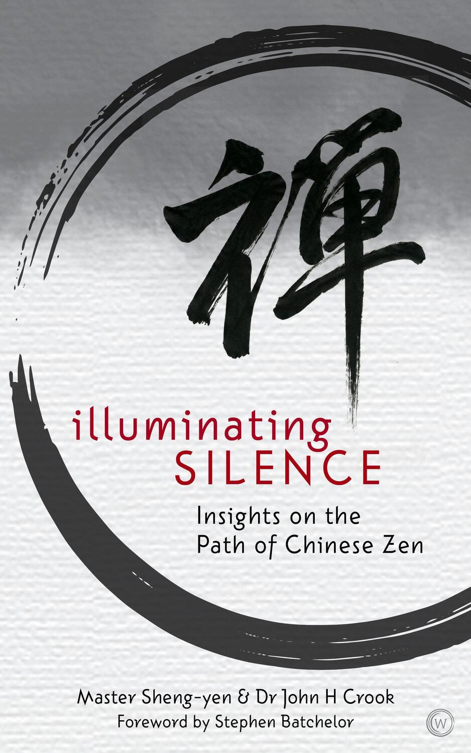 Cover: 9781786781604 | Illuminating Silence: Insights on the Path of Chinese Zen | Sheng-Yen