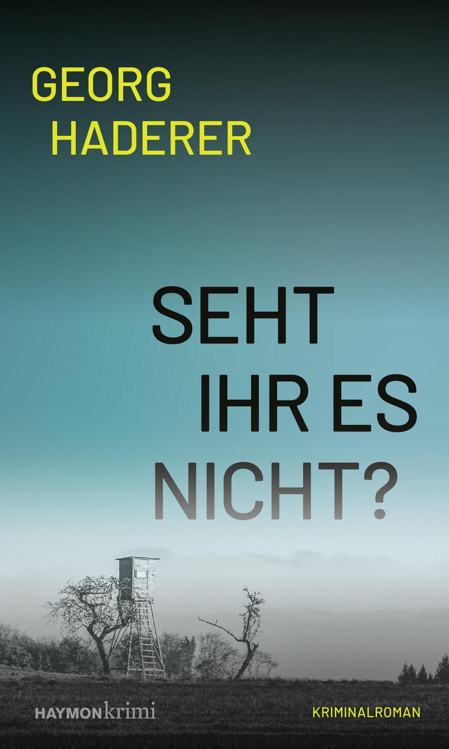 Cover: 9783709979723 | Seht ihr es nicht? | Kriminalroman | Georg Haderer | Taschenbuch