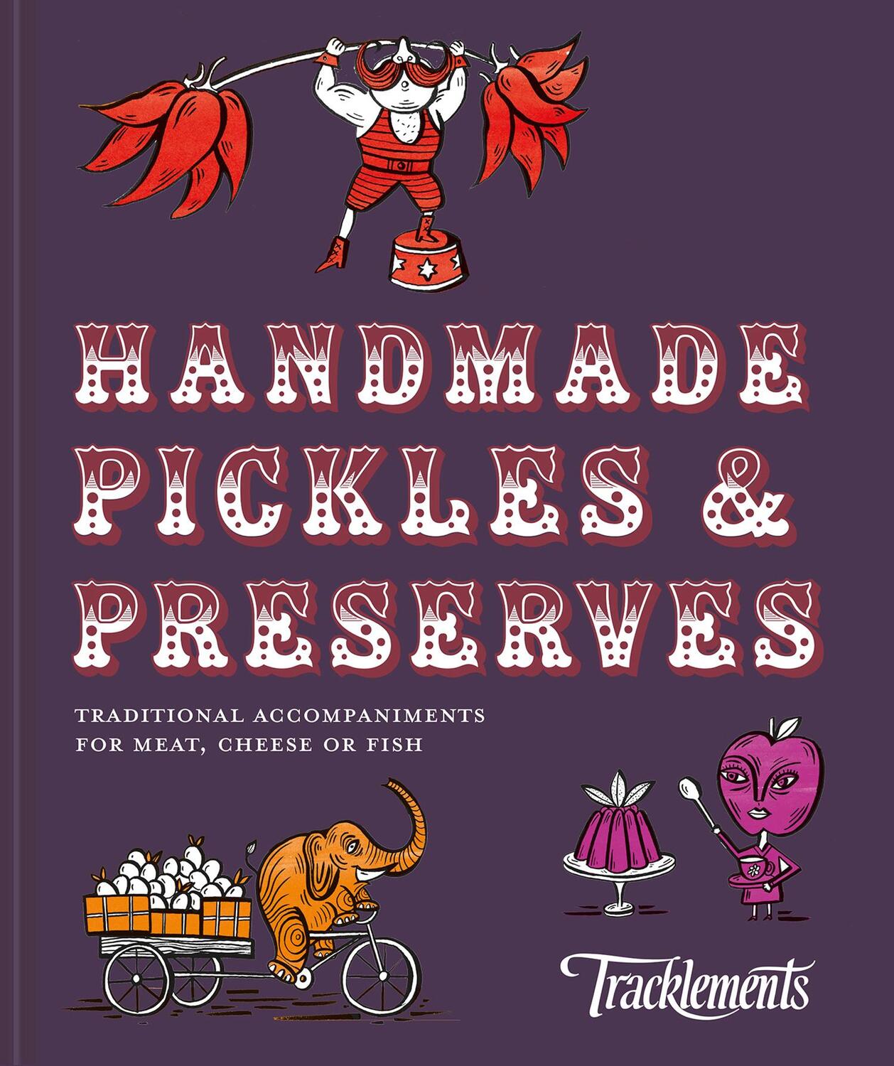 Cover: 9781911624684 | Handmade Pickles &amp; Preserves | Tracklements | Buch | Gebunden | 2019