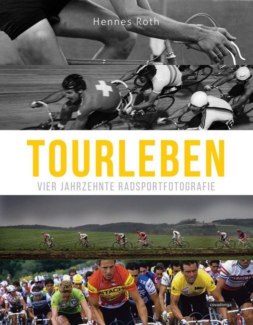 Cover: 9783957260123 | Tourleben: Vier Jahrzehnte Radsportfotografie | Hennes Roth | Buch