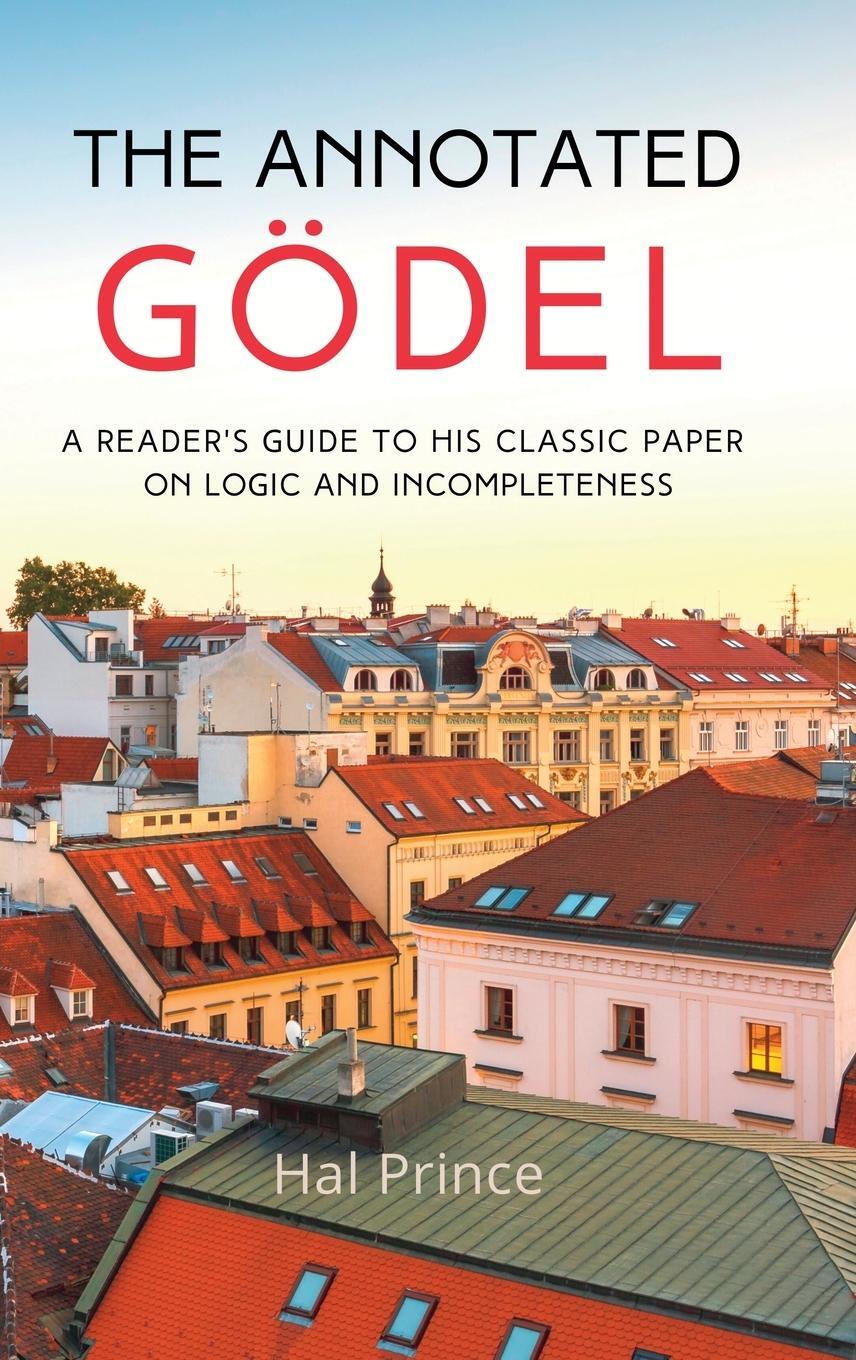 Cover: 9798986414218 | The Annotated Gödel | Hal Prince | Buch | HC gerader Rücken kaschiert