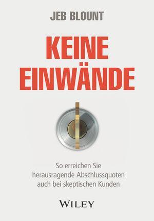 Cover: 9783527510818 | Keine Einwände | Jeb Blount | Buch | Deutsch | 2021 | Wiley-VCH