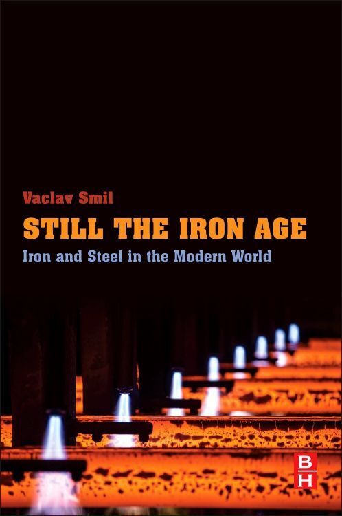 Cover: 9780128042335 | Still the Iron Age | Iron and Steel in the Modern World | Vaclav Smil