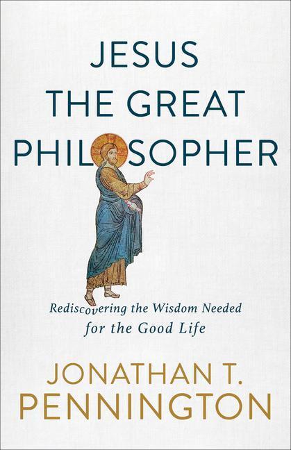 Cover: 9781587434655 | Jesus the Great Philosopher - Rediscovering the Wisdom Needed for...