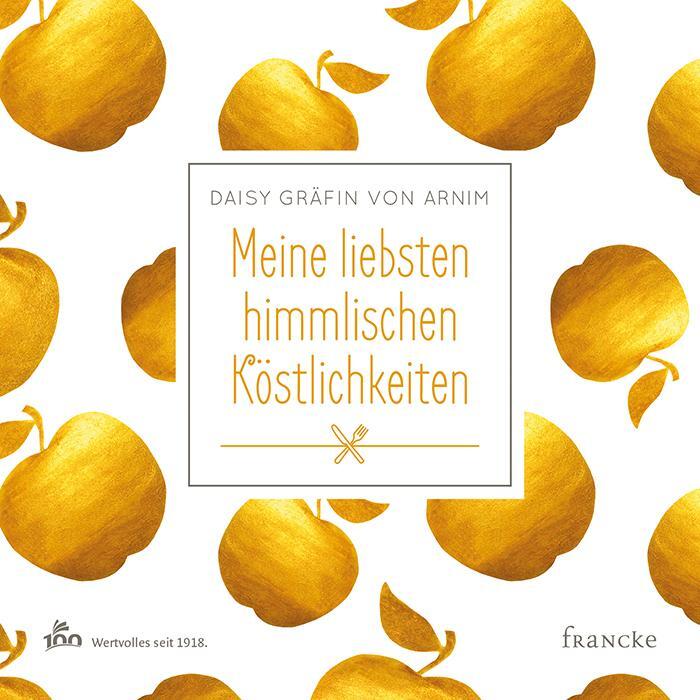 Cover: 9783868277029 | Meine liebsten himmlischen Köstlichkeiten | Daisy Gräfin von Arnim