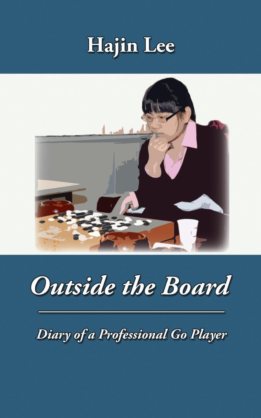 Cover: 9781945025006 | Outside the Board | Diary of a Professional Go Player | Hajin Lee