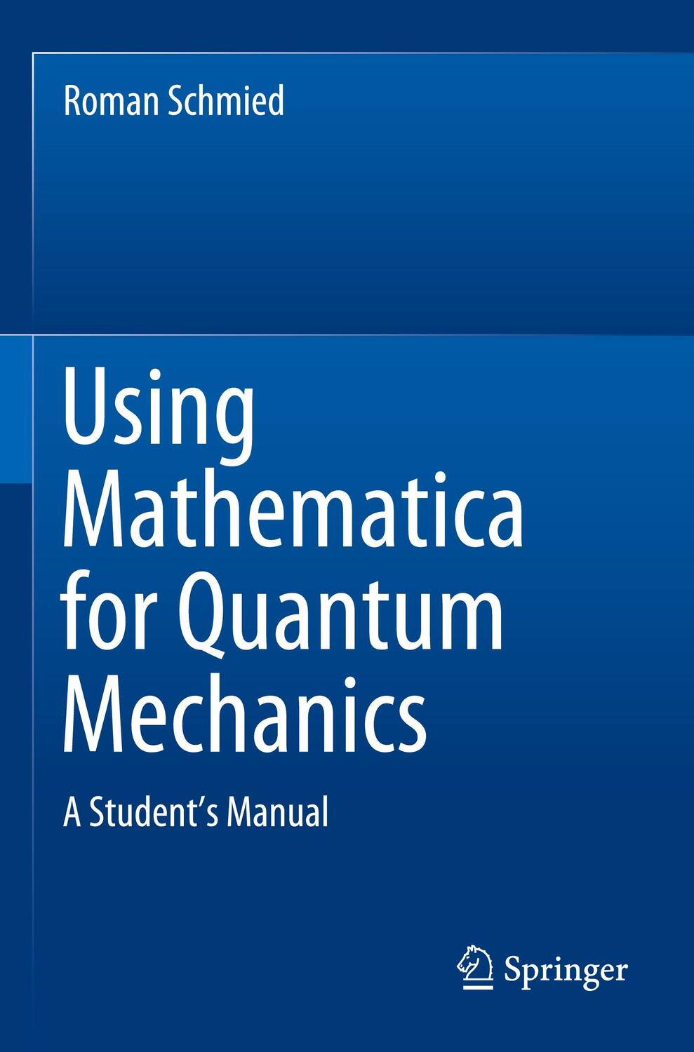 Cover: 9789811375903 | Using Mathematica for Quantum Mechanics | A Student¿s Manual | Schmied