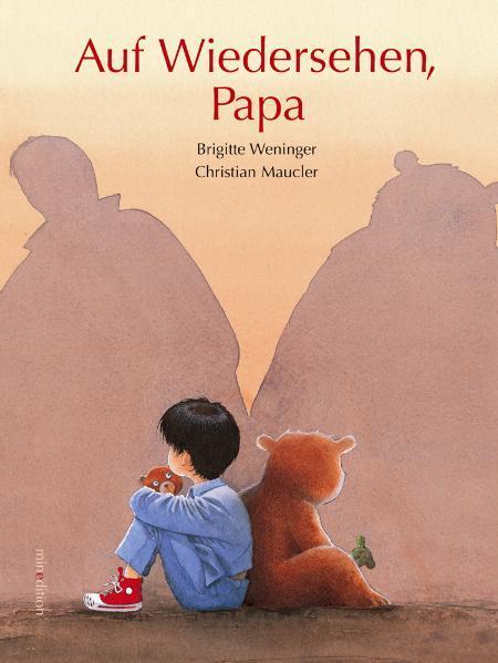 Cover: 9783865660978 | Auf Wiedersehen Papa | Brigitte Weninger (u. a.) | Buch | 32 S. | 2008