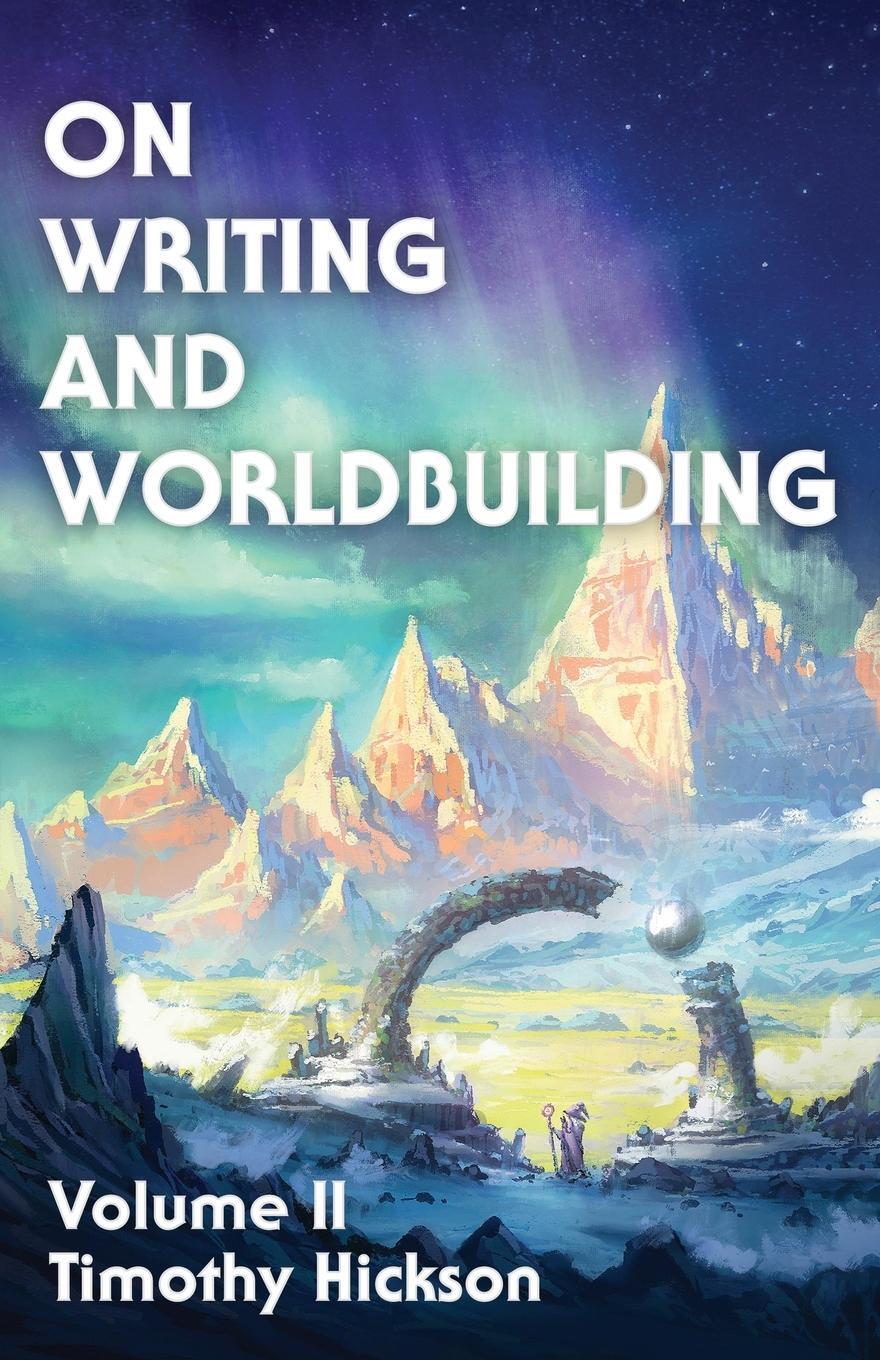 Cover: 9780473591335 | On Writing and Worldbuilding | Volume II | Timothy Hickson | Buch