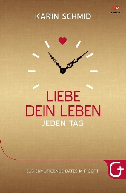Cover: 9783943597356 | Liebe dein Leben jeden Tag | 365 ermutigende Dates mit Gott | Schmid