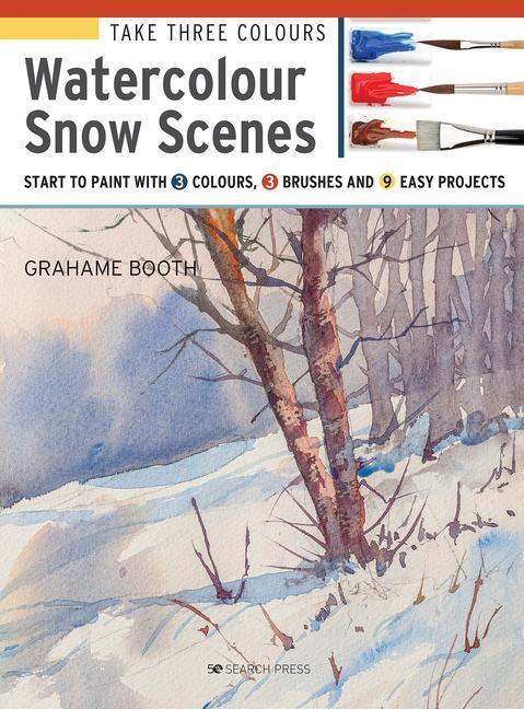 Cover: 9781782216995 | Take Three Colours: Watercolour Snow Scenes | Grahame Booth | Buch