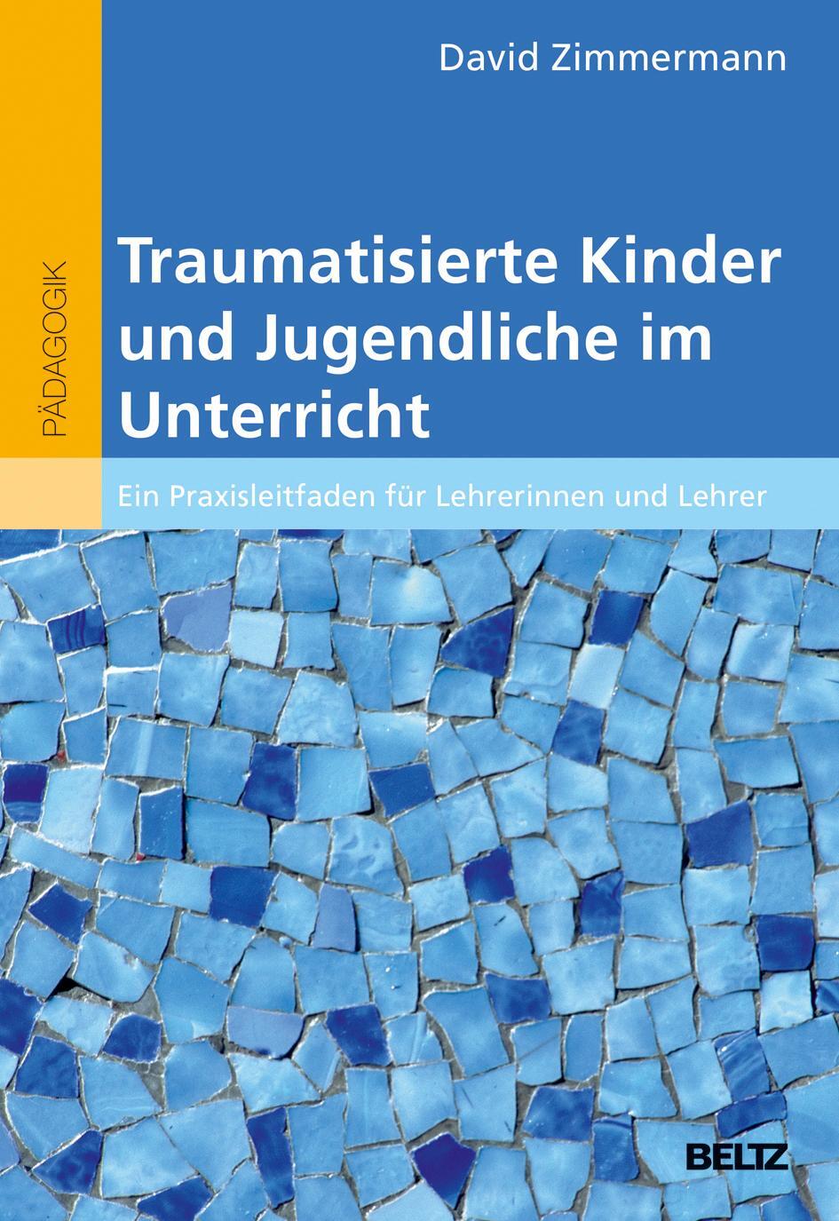 Cover: 9783407630117 | Traumatisierte Kinder und Jugendliche im Unterricht | David Zimmermann
