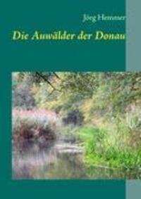 Cover: 9783842369757 | Die Auwälder der Donau | Jörg Hemmer | Taschenbuch | Paperback