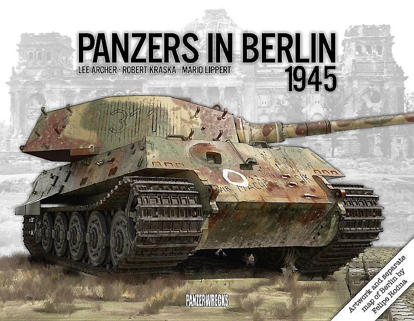 Cover: 9781908032164 | Panzers in Berlin 1945 | Lee Archer (u. a.) | Buch | Gebunden | 2019