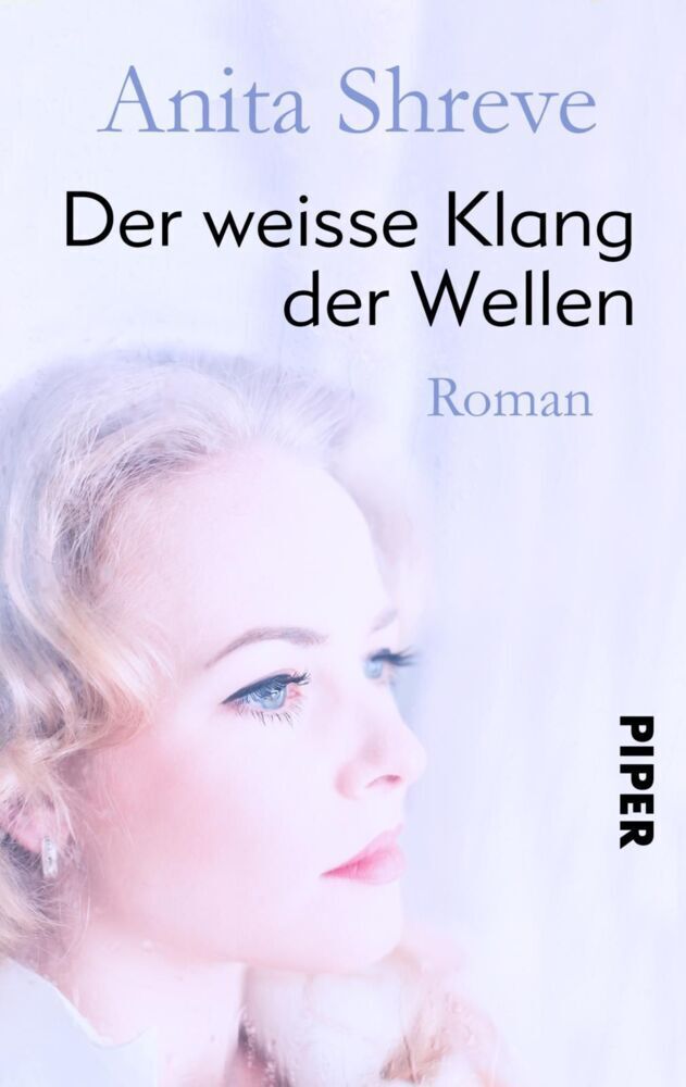 Cover: 9783492501569 | Der weiße Klang der Wellen | Roman | Anita Shreve | Taschenbuch | 2018