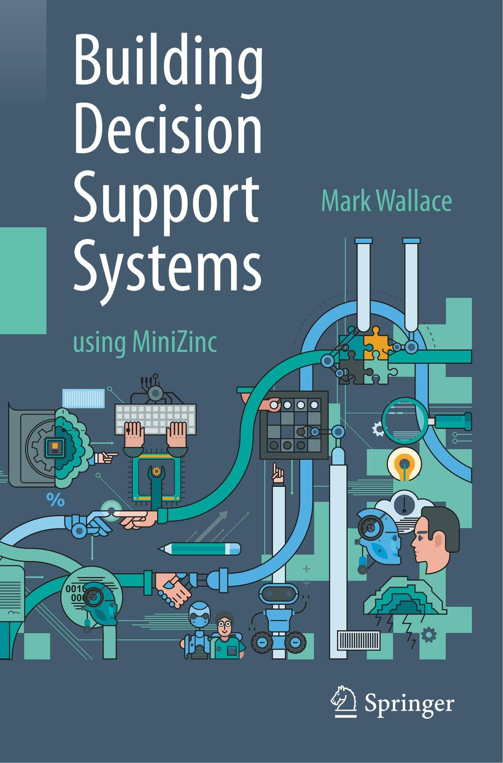 Cover: 9783030417314 | Building Decision Support Systems | using MiniZinc | Mark Wallace