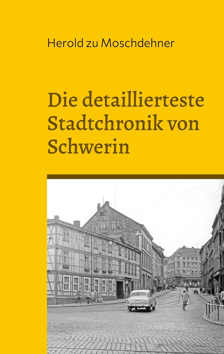 Cover: 9783756244003 | Die detaillierteste Stadtchronik von Schwerin | Herold Zu Moschdehner