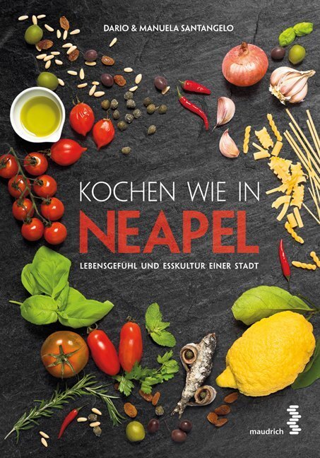 Cover: 9783990020715 | Kochen wie in Neapel | Lebensgefühl und Esskultur einer Stadt | Buch