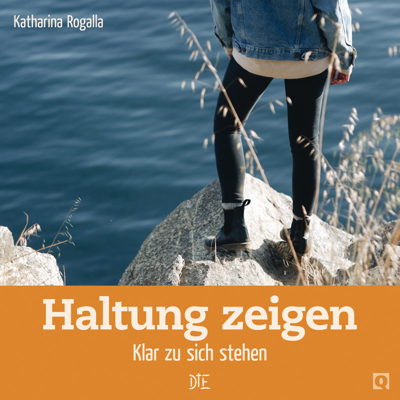 Cover: 9783862709793 | Haltung zeigen | Klar zu sich stehen | Katharina Rogalla | Broschüre