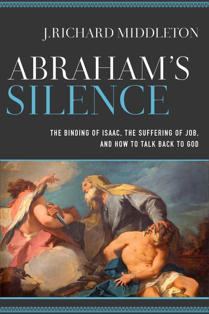 Cover: 9780801098017 | Abraham's Silence: The Binding of Isaac, the Suffering of Job, and...
