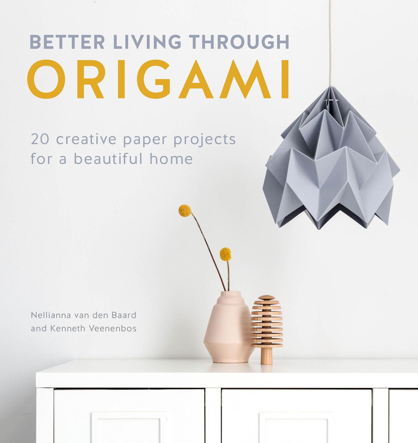 Cover: 9781446307120 | Better Living Through Origami | Nellianna Van Den Baard (u. a.) | Buch