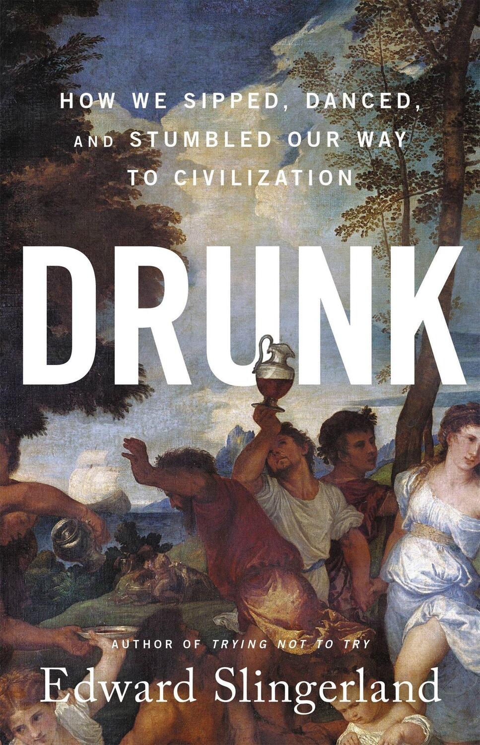 Cover: 9780316453387 | Drunk | How We Sipped, Danced, and Stumbled Our Way to Civilization