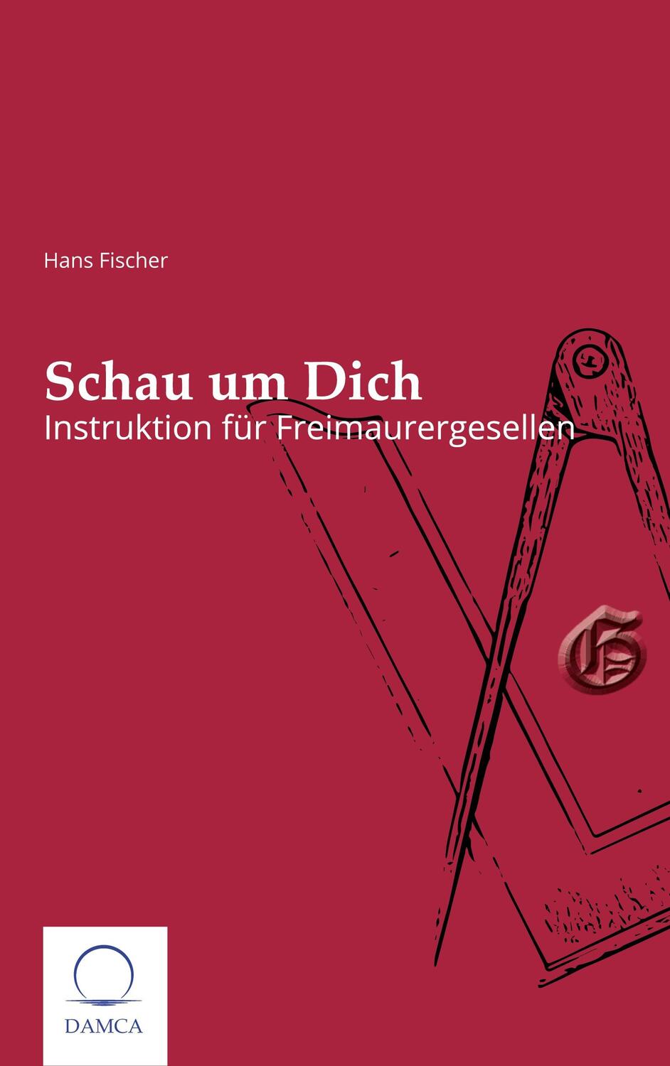 Cover: 9783910853027 | Schau um Dich | Instruktion für Freimaurergesellen | Hans Fischer