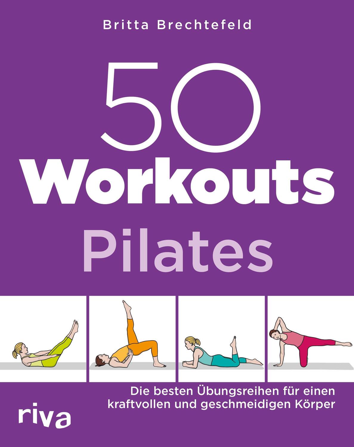 Cover: 9783742309730 | 50 Workouts - Pilates | Britta Brechtefeld | Taschenbuch | Deutsch