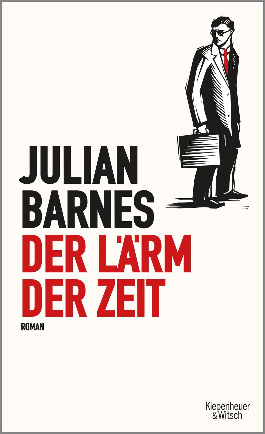 Cover: 9783462048889 | Der Lärm der Zeit | Julian Barnes | Buch | Deutsch | 2017