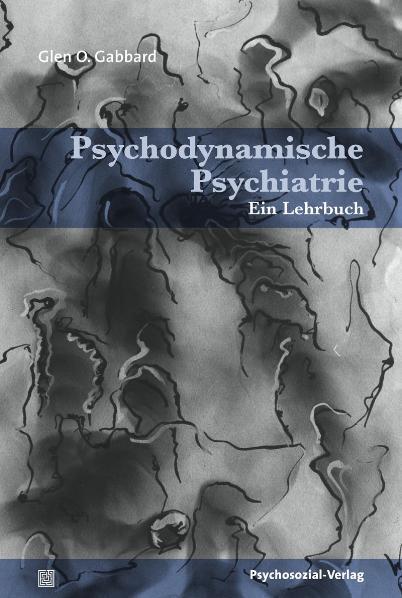 Cover: 9783837920369 | Psychodynamische Psychiatrie | Ein Lehrbuch | Glen O. Gabbard | Buch