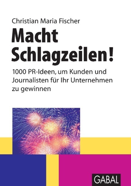 Cover: 9783897499195 | Macht Schlagzeilen! | Christian M. Fischer | Buch | GABAL