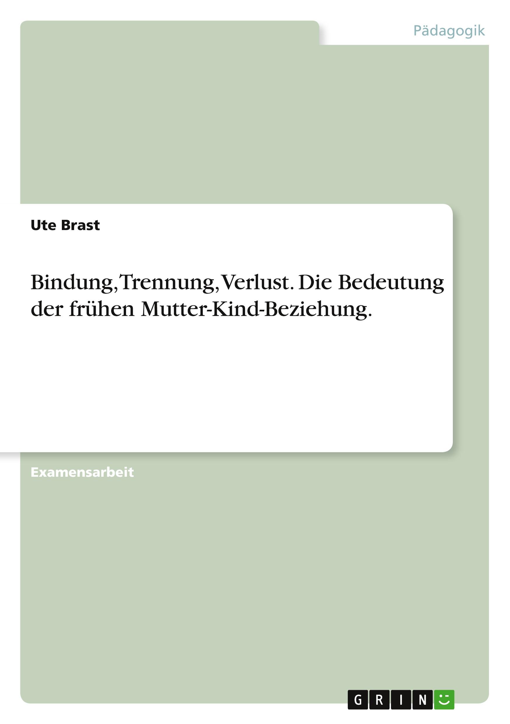 Cover: 9783656058267 | Bindung, Trennung, Verlust. Die Bedeutung der frühen...