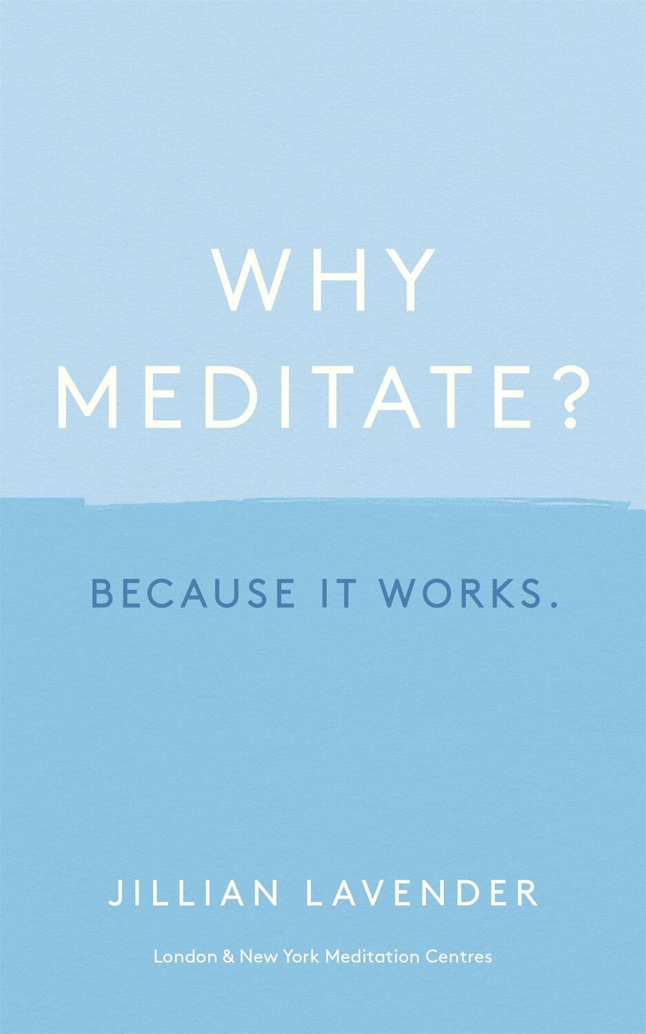 Cover: 9781529356915 | Why Meditate? Because it Works | Jillian Lavender | Buch | Englisch