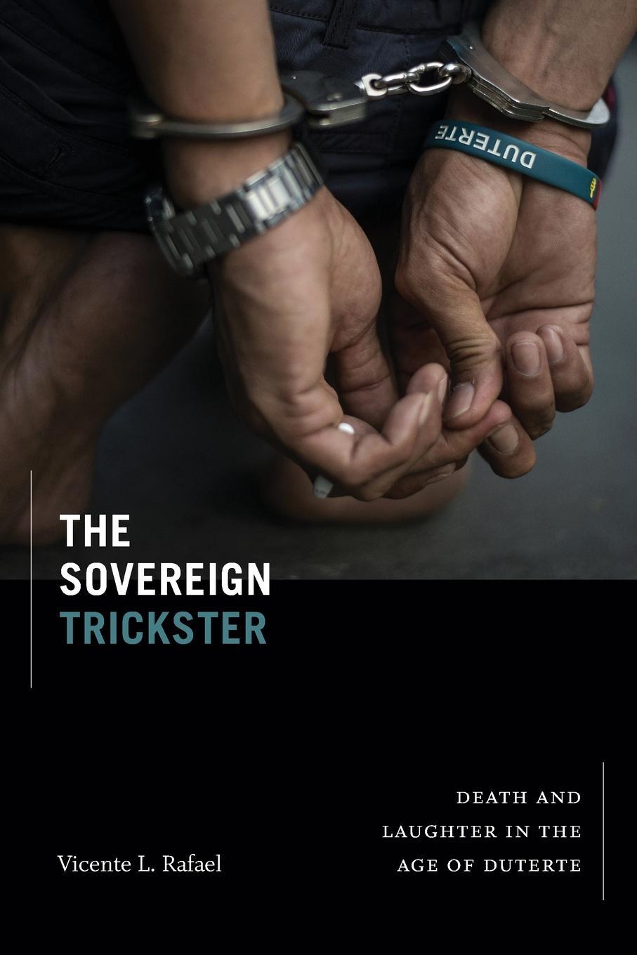 Cover: 9781478017790 | The Sovereign Trickster | Death and Laughter in the Age of Duterte
