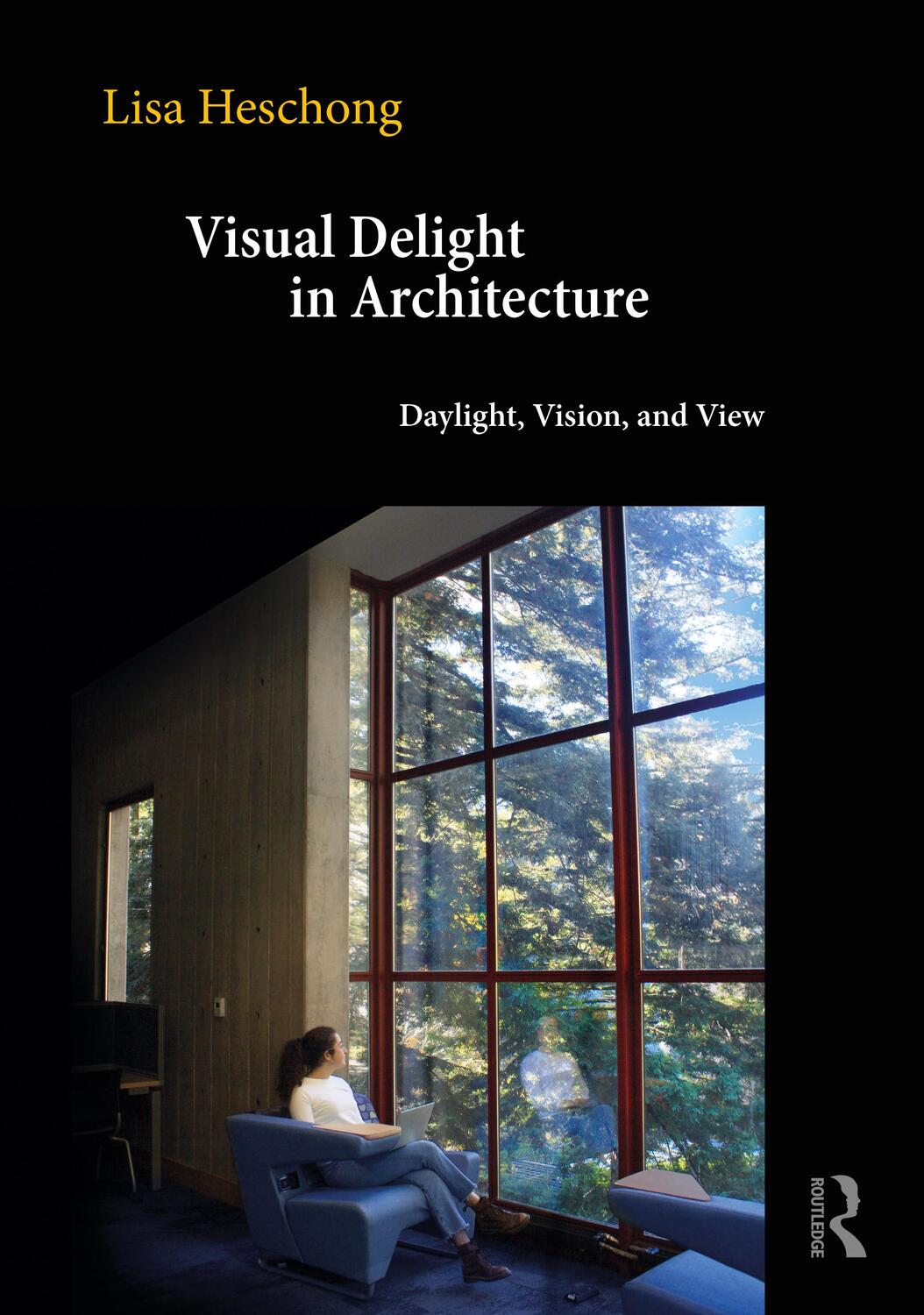 Cover: 9780367563233 | Visual Delight in Architecture | Daylight, Vision, and View | Heschong