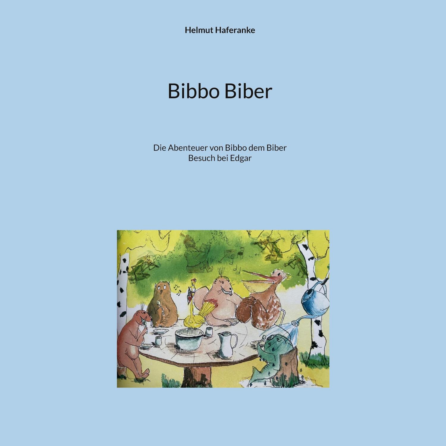 Cover: 9783757852320 | Bibbo Biber | Die Abenteuer von Bibbo dem Biber | Helmut Haferanke